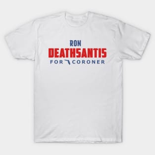 Ron DeathSantis For Coroner T-Shirt